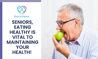 Seniors, Eating Healthy is Vital to Maintaining Your Health!